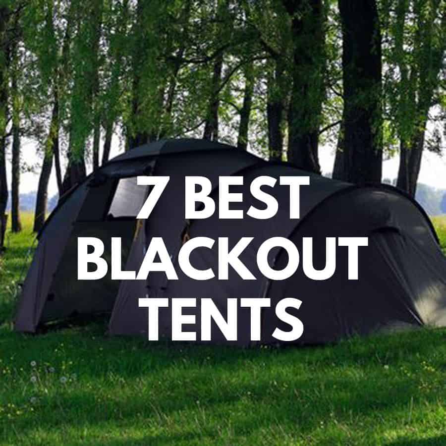 Discover The 7 Best Blackout Tents For Camping in 2023.